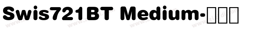Swis721BT Medium字体转换 Swis721BT Medium字体转换